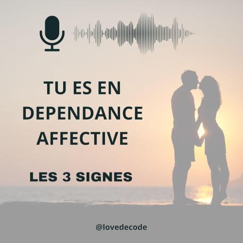 3 signes que tu es en D&eacute;pendance Affective & Amoureuse