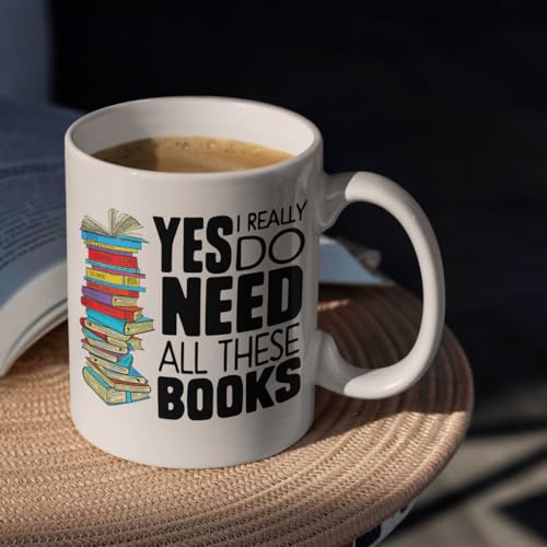 Book Lover Gift, Librarian & Bookworm Mug, Yes I Really Do Need All These Books