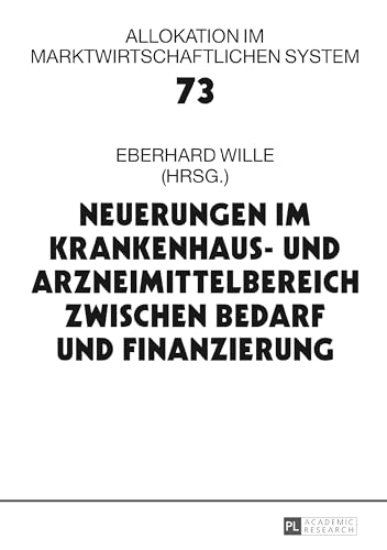 Neuerungen im Krankenhaus- und Arzneimittelbereich zwischen Bedarf und Finanzierung: 21. Bad Orber Gespräche über kontroverse Themen im ... im marktwirtschaftlichen System, Band 73) Neuerungen im Krankenhaus- und Arzneimittelbereich zwischen Bedarf und Finanzierung: 21. Bad Orber Gespräche über kontroverse Themen im ... im marktwirtschaftlichen System, Band 73)