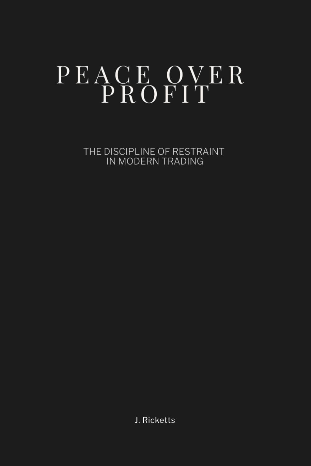 Peace Over Profit: The Discipline of Restraint in Modern Trading