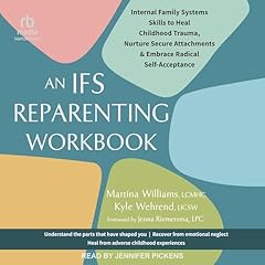 An IFS Reparenting Workbook Audiolibro Por Martina Williams LCMHC, Kyle Wehrend LICSW, Jenna Riemersma LPC - foreword arte de portada