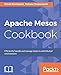 Apache Mesos Cookbook: Efficiently handle and manage tasks in a distributed environment