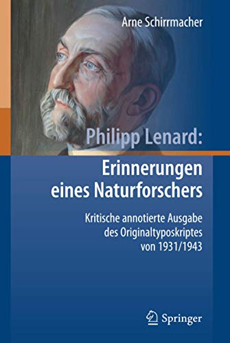 Philipp Lenard: Erinnerungen eines Naturforschers: Kritische annotierte Ausgabe des Originaltyposkri Philipp Lenard: Erinnerungen eines Naturforschers: Kritische annotierte Ausgabe des Originaltyposkri
