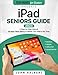 Produktbild iPad Seniors Guide: A Step-by-Step Manual for Non-Tech-Savvy to Master Your iPad in No Time (Tech guides for Seniors)