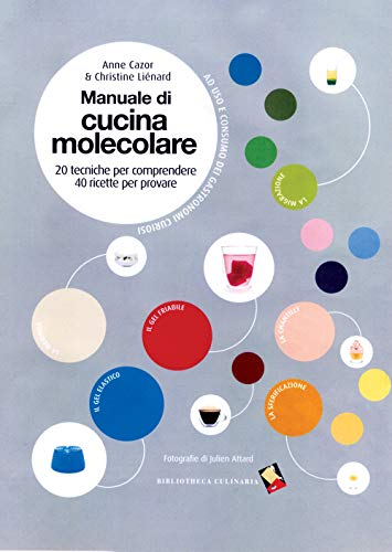 Manuale di cucina molecolare. Ediz. a colori