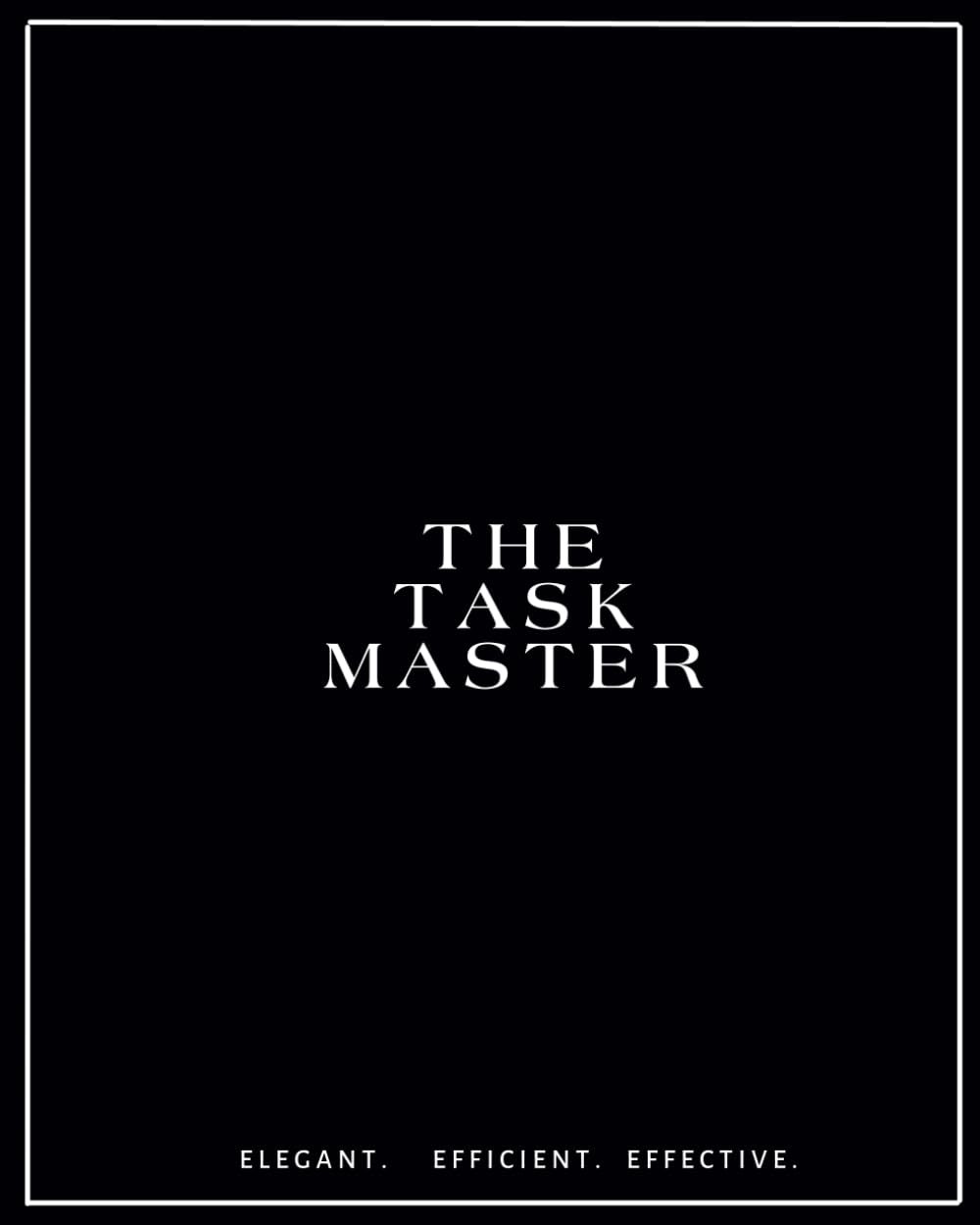 The Task Master: Elegant. Effecient. Effective