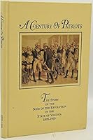 A Century of Patriots: The Story of the Sons of the Revolution in the State of Virginia 1895-1995 B003BLVBQM Book Cover