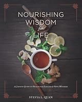 Nourishing Wisdom for Life: A Chinese Guide to Health for Families and New Mothers 1093143541 Book Cover