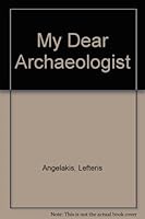 My Dear Archaeologist: Look for Us Where the Grass Grows Greener 0754100340 Book Cover
