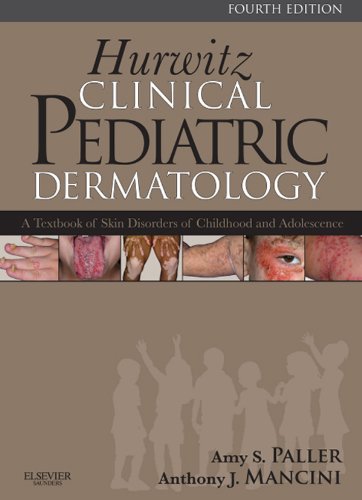 Hurwitz Clinical Pediatric Dermatology: A Textbook of Skin Disorders of Childhood and Adolescence