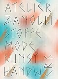 Atelier Zanolli: Stoffe, Mode, Kunsthandwerk. 1905–1939