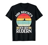 Mir Reichts Ich Geh Rudern - Damen Ruderer T-Shirt