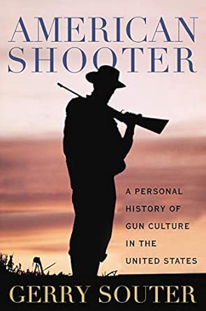 American Shooter: A Personal History of Gun Culture in the United States book cover