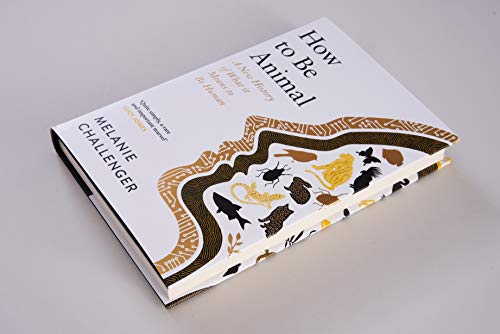 How to Be Animal: A New History of What it Means to Be Human