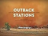 Outback Stations: Life on the Land By the People Who Live There
