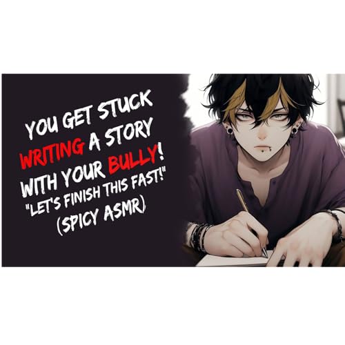 You Get Stuck Writing A Story With Your Bully! (Spicy ASMR)