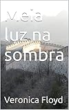  Meia luz na sombra (Portuguese Edition)