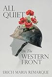 All Quiet on the Western Front – A Collector’s Edition: Featuring Original Illustrations and a Biography of Erich Maria Remarque
