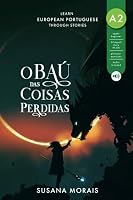 O baú das coisas perdidas: Learn European Portuguese through stories 9895326505 Book Cover