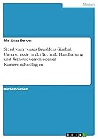 Steadycam versus Brushless Gimbal. Unterschiede in der Technik, Handhabung und �sthetik verschiedener Kameratechnologien 3668188211 Book Cover
