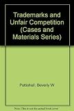 Trademarks and Unfair Competition (Cases and Materials Series)
