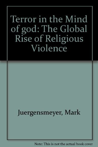 Terror in the Mind of god: The Global Rise of Religious Violence: Juergensmeyer, Mark: Amazon ...