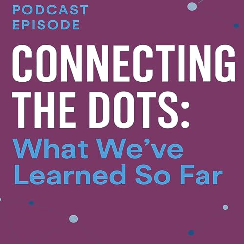 Couverture de Connecting the Dots: What We&rsquo;ve Learned So Far