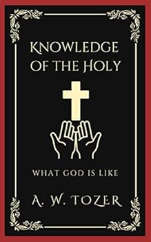 Hardcover Knowledge of the Holy: What God is like Book