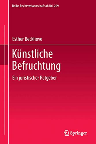 Künstliche Befruchtung: Ein juristischer Ratgeber (Reihe Rechtswissenschaft ab Bd. 209 (209), Band Künstliche Befruchtung: Ein juristischer Ratgeber (Reihe Rechtswissenschaft ab Bd. 209 (209), Band
