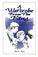 A Wardrobe from the King: 8 Studies on the ARMOR of GOD B000NN3C4K Book Cover