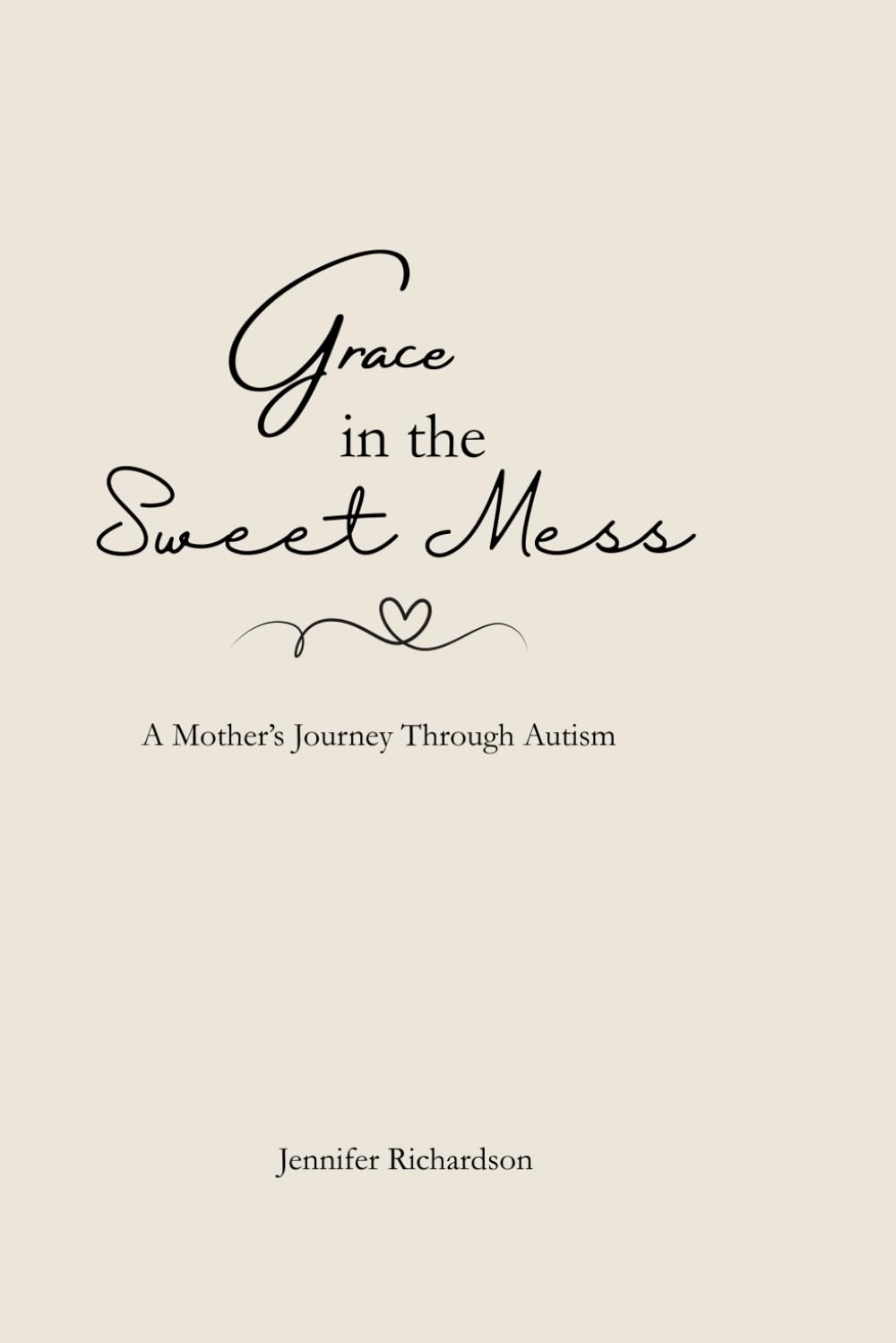 Grace in the Sweet Mess: A Mother's Journey Through Autism