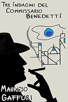 Tre Indagini Del Commissario Benedetti - Book  of the Commissario Benedetti