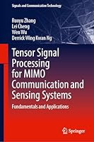 Tensor Signal Processing for MIMO Communication and Sensing Systems: Fundamentals and Applications (Signals and Communication Technology) 3032293855 Book Cover