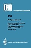 Anwendungsorientiertes Cad-System zur Werkzeugkonstruktion für die Kaltmassivumformung (Ifu - Berichte aus dem Institut für Umformtechnik der ... der Universität Stuttgart, 116, Band 116)