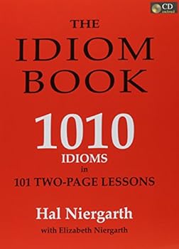 Paperback The Idiom Book: 1010 American English Idioms in 101 Two-page Lessons Book
