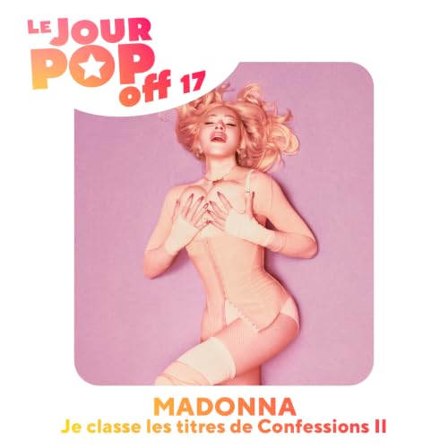Madonna : je classe les titres de Confessions II - OFF 17