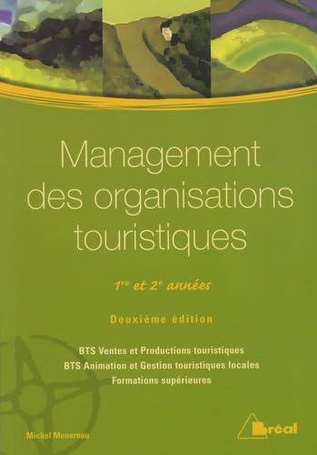 Management des organisations touristiques: 1ère et 2e années BTS ventes et productions touristiques BTS animation ...