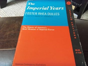 Paperback The Imperial Years: the History of America's Brief Moment of Imperial Fever Book
