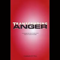 Transcending Anger: A handbook for those who wish to give up anger 0615446973 Book Cover