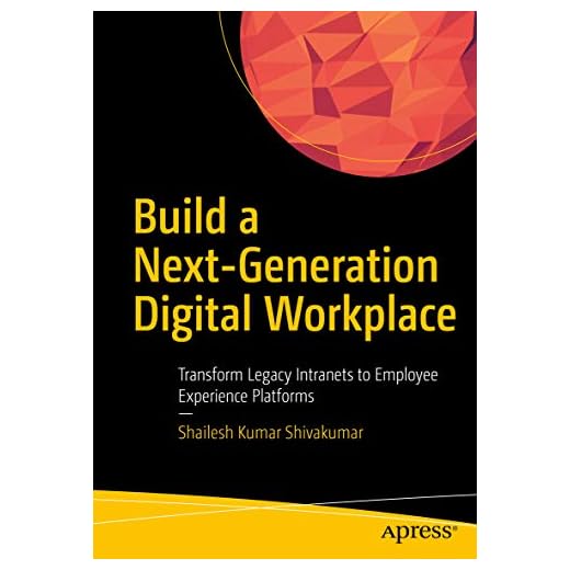 Build a Next-Generation Digital Workplace: Transform Legacy Intranets to Employee Experience Platforms