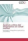 modelos de analisis de diagnostico organizacional  Análisis crítico del diagnóstico en salud mental: Nosologías y nosografías en psiquiatría y psicoanálisis