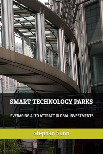 SMART TECHNOLOGY PARKS: LEVERAGING AI TO ATTRACT GLOBAL INVESTMENTS