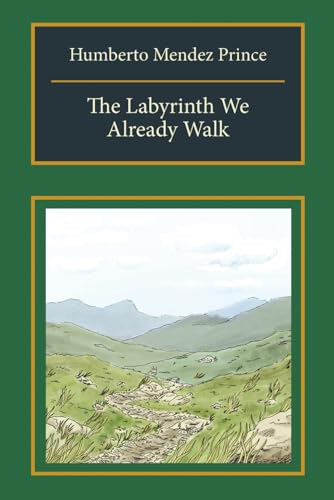 The Labyrinth We Already Walk: A Map of Returning to the Self, Nature, and the Divine