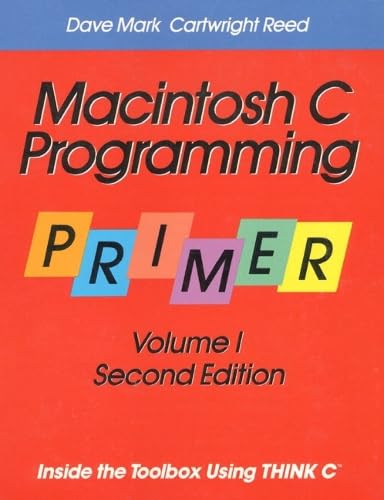 Macintosh C Programming Primer: Inside the Toolbox Using Think C: Mark ...