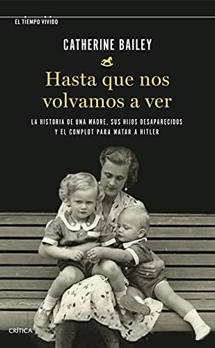 Hasta que nos volvamos a ver: La historia de una madre, sus hijos desaparecidos y el complot para...
