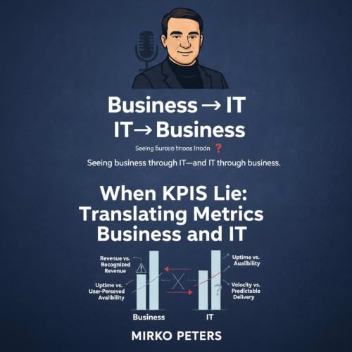 When KPIs Lie: Translating Metrics Between Business and IT