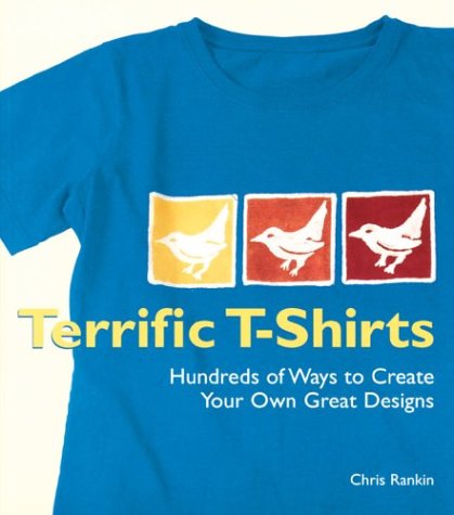 Amazon | Terrific T-Shirts: Hundreds of Ways to Create Your Own Great ...