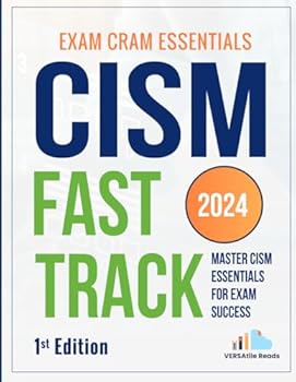 Paperback CISM Fast Track: Master CISM Essentials for Exam Success Exam Cram Notes: 1st Edition - 2024 (CISM Exam Prep: Exam Cram Notes and 500+ Practice Questions) Book