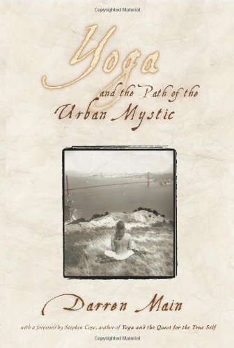 Yoga and the Path of the Urban Mystic by Darren Main (2007-10-29)
