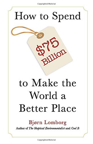 How to Spend $75 Billion to Make the World a Better Place